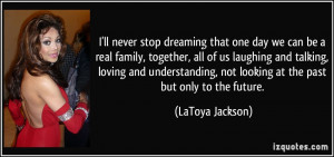 ll never stop dreaming that one day we can be a real family ...