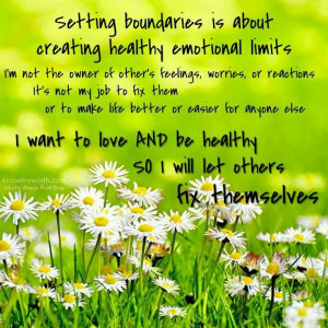 Setting boundaries Is about creating healthy emotional limits