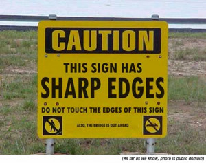 Caution! This sign has sharp edges. Do not touch the edges of this ...