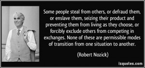 Some people steal from others, or defraud them, or enslave them ...
