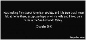 was making films about American society, and it is true that I never ...
