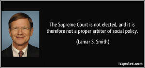 The Supreme Court is not elected, and it is therefore not a proper ...