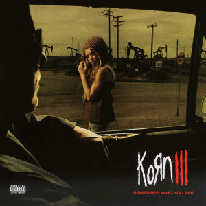 Korn Iii Remember Who You...