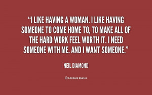 quote-Neil-Diamond-i-like-having-a-woman-i-like-154975_1.png