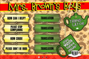 THE OFFICIAL MRS. BROWN’S BOYS APP RECORDED BY THE MAMMY HERSELF!