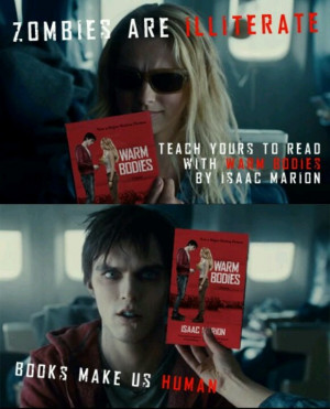 ... yours to read with Warm Bodies by Isaac Marion. Books make us HUMAN
