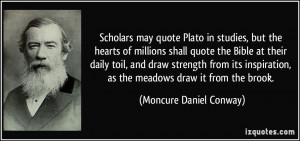 Plato in studies, but the hearts of millions shall quote the Bible ...