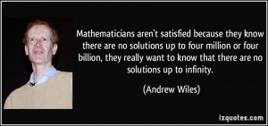 Mathematicians aren't satisfied because they know there are no ...