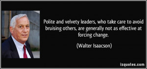 Polite and velvety leaders, who take care to avoid bruising others ...