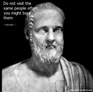 ... people often; you might bore them - Isocrates Quotes - StatusMind.com