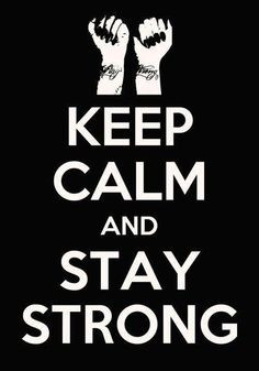 Keep Calm & Stay Strong