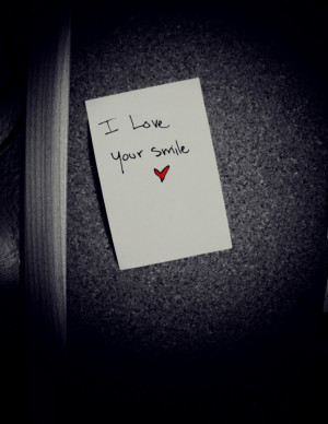 Love Your Smile ~ Love Quote