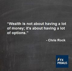 Wealth is not about having a lot of money; it's about having a lot of ...