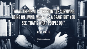 quote-Alan-Watts-what-the-devil-is-the-point-of-42882.png