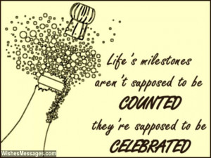 31) Life’s milestones aren’t supposed to be counted… they’re ...