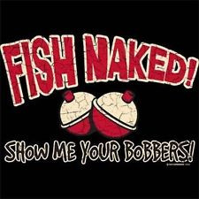 FISH NAKED Show Me Your Bobbers Funny T-shirt fishing humor Men's Tank ...