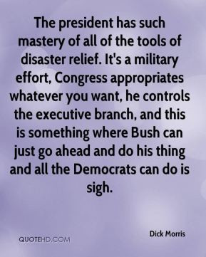The president has such mastery of all of the tools of disaster relief ...