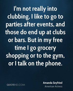 ... free time I go grocery shopping or to the gym, or I talk on the phone