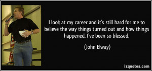 look at my career and it's still hard for me to believe the way ...