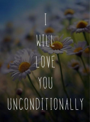 love it i will love you unconditionally