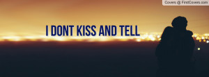 dont kiss and tell Profile Facebook Covers