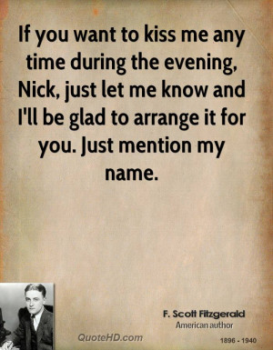 If you want to kiss me any time during the evening, Nick, just let me ...