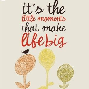 cherish each moment!
