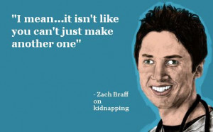 zach braff quote on kidnapping