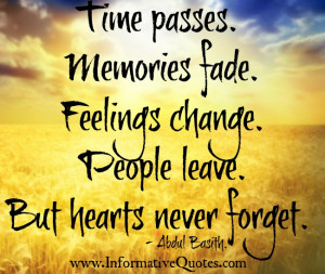 time passes memories fade feelings change people live but hearts