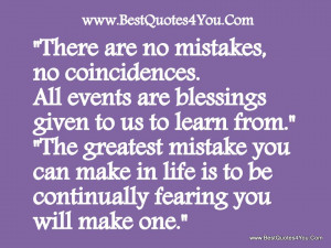 There Are No Mistakes, No Coincidences. All Events Are Blessings Given ...