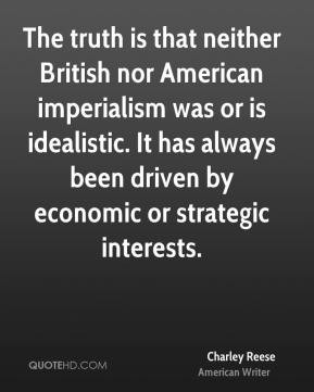 Charley Reese - The truth is that neither British nor American ...
