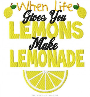 Life Quotes Positive Quotes Positive Attitude Quotes Lemon Quotes