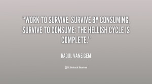 Work to survive, survive by consuming, survive to consume: the hellish ...