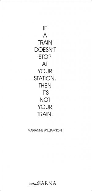 If a train doesn't stop at your station then it's not your train ...