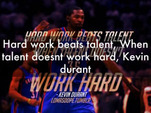 Go Back > Images For > Kevin Durant Quotes Hard Work Beats Talent