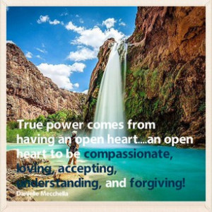 True Power Comes From Having An Open Heart An Open Heart To Be ...