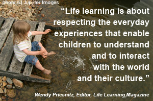 Life learning is about...by Wendy Priesnitz, Editor of Life Learning ...