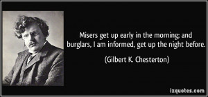 Misers get up early in the morning; and burglars, I am informed, get ...