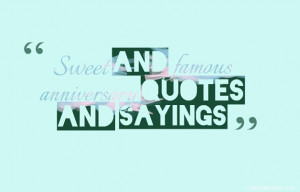 Sweet and famous anniversary quotes and sayings