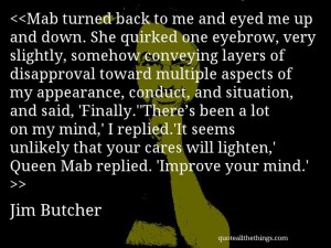 Jim Butcher - quote-Mab turned back to me and eyed me up and down. She ...