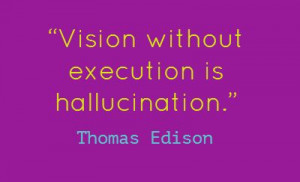 ... vision without execution is hallucination vision meetville quotes