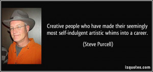 Creative people who have made their seemingly most self-indulgent ...