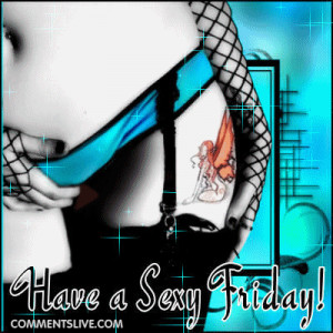 Sexy Friday Quotes Friday sexy graphic