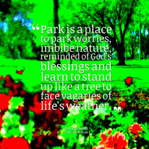 Quotes Picture: park is a place to park worries, imbibe nature ...