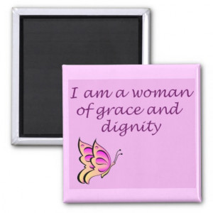 am a Woman of Grace and Dignity Magnets