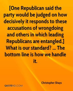 Christopher Shays - [One Republican said the party would be judged on ...