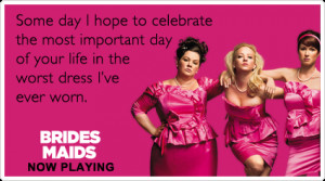 Funny Bridesmaids Ecard: Some day I hope to celebrate the most ...