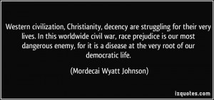 Western civilization, Christianity, decency are struggling for...