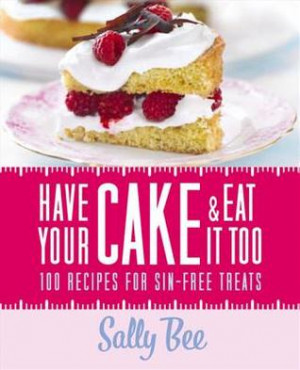 Start by marking “Have Your Cake and Eat it Too” as Want to Read: