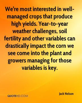 crops that produce high yields Year to year weather challenges